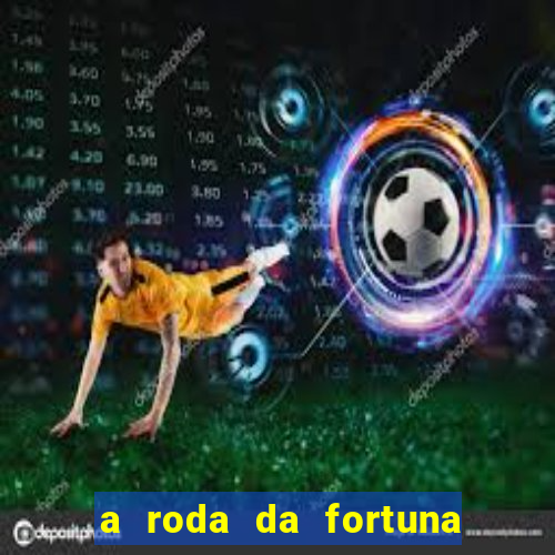 a roda da fortuna o que ele sente por mim